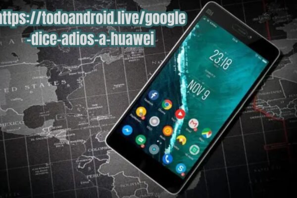 https://todoandroid.live/google-dice-adios-a-huawei