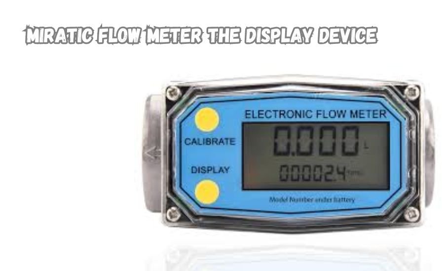 Miratic Flow Meter the Display Device
