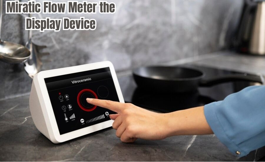 Miratic Flow Meter the Display Device
