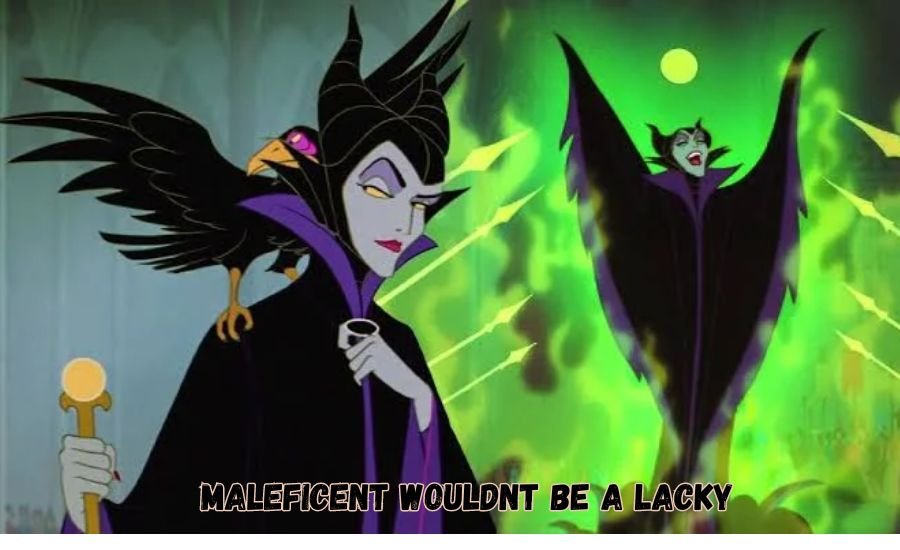 Maleficent Wouldnt Be a Lacky