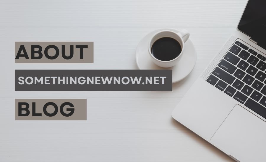 About Somethingnewnow.net Blog